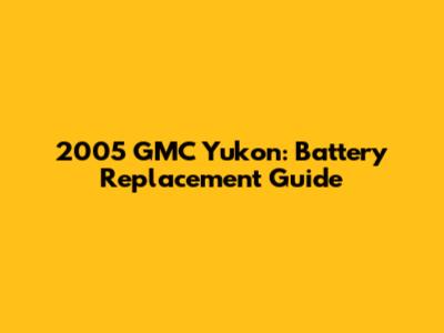 2005 GMC Yukon: Battery Replacement Guide