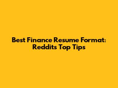 Best Finance Resume Format: Reddit's Top Tips