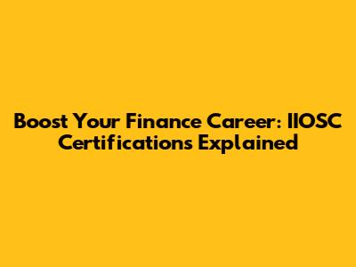 Boost Your Finance Career: IIOSC Certifications Explained