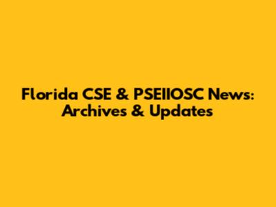 Florida CSE & PSEIIOSC News: Archives & Updates