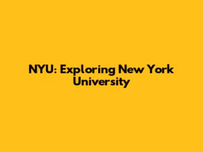 NYU: Exploring New York University
