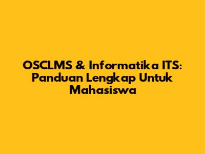 OSCLMS & Informatika ITS: Panduan Lengkap Untuk Mahasiswa