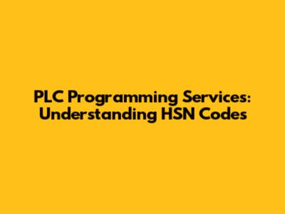 PLC Programming Services: Understanding HSN Codes