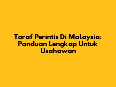 Taraf Perintis Di Malaysia: Panduan Lengkap Untuk Usahawan