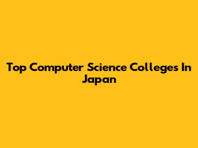 Top Computer Science Colleges In Japan